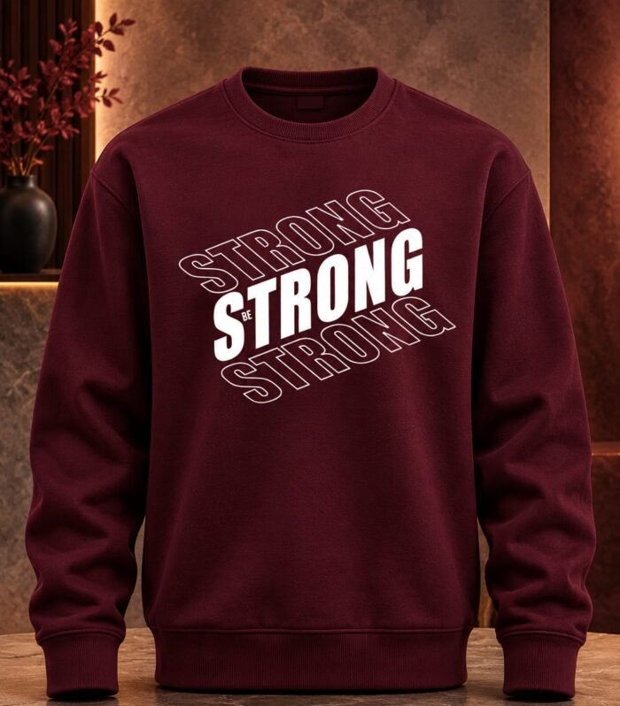 Premium Maroon Be Strong Graphic Printed Sweatshirt for Men